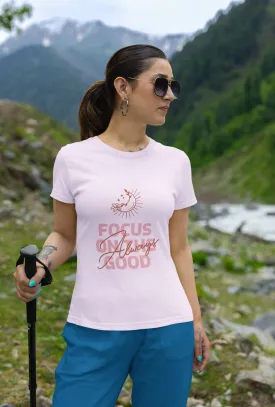 Always focus on the good - Women's T-Shirt