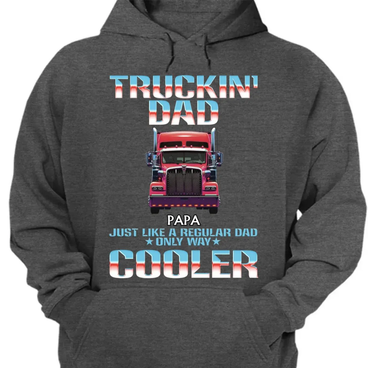 Father - Truckin' Dad, Just Like A Regular Dad, Only Way Cooler - Personalized Unisex T-shirt, Hoodie, Sweatshirt