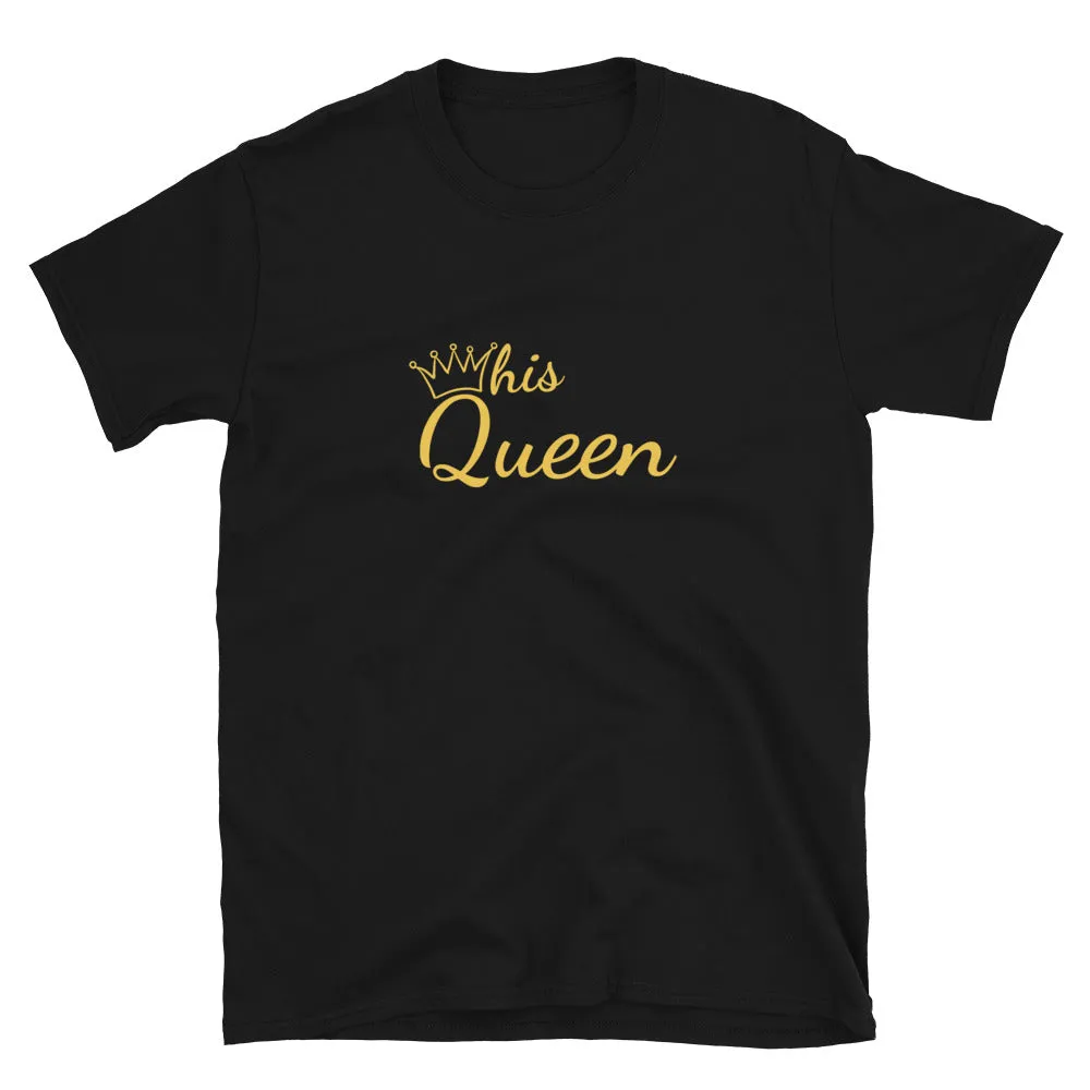 His Queen T-Shirt