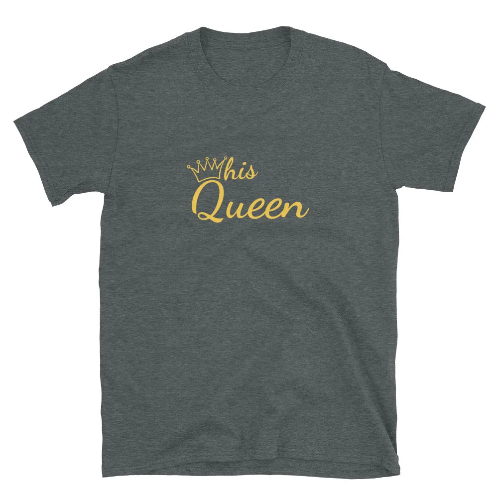 His Queen T-Shirt