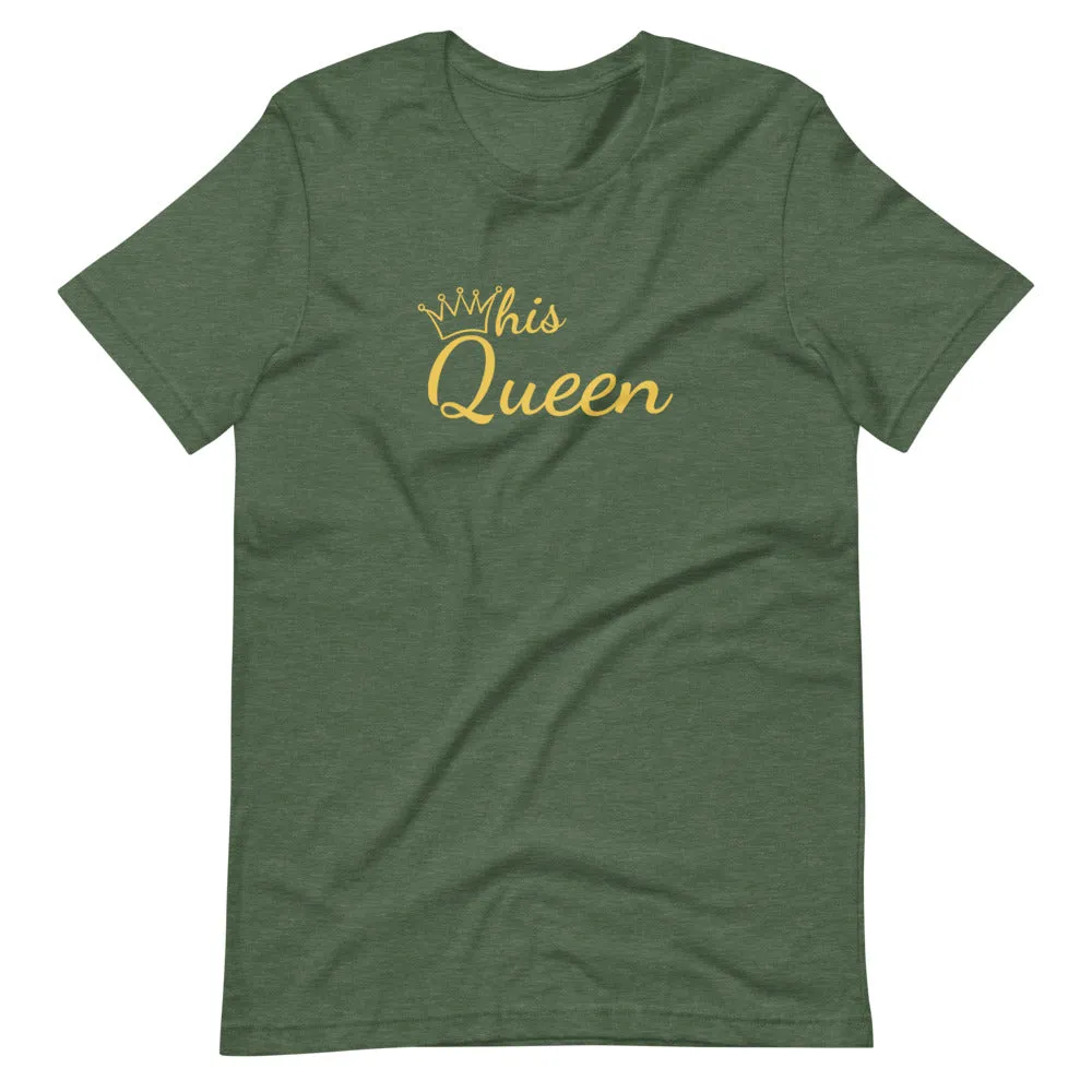 His Queen T-Shirt