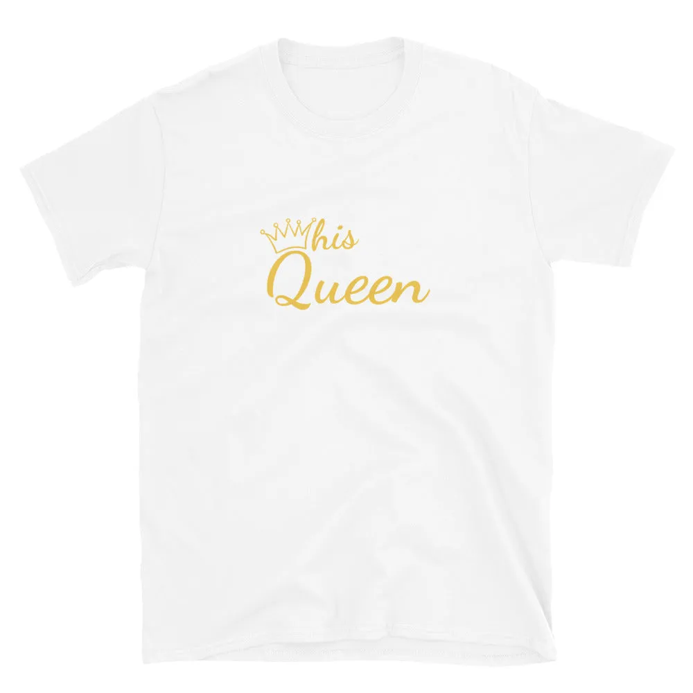 His Queen T-Shirt