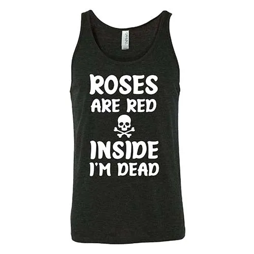 Roses Are Red Inside I'm Dead Shirt Unisex