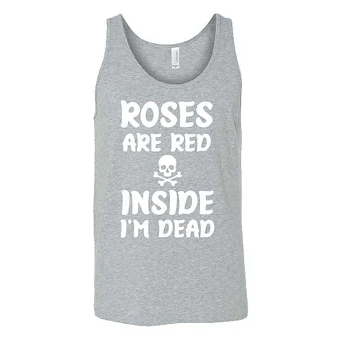 Roses Are Red Inside I'm Dead Shirt Unisex